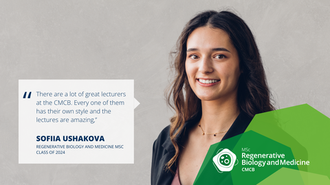 A portrait photo with text. A smiling person on a grey/beige concrete background.   On the left side of the photo, there is a white rectangle with a big quotation mark and text: There are a lot of great lecturers at the CMCB. Every one of them has their own style and the lectures are amazing,” SOFIIA USHAKOVA, REGENERATIVE BIOLOGY AND MEDICINE MSC CLASS OF 2024.  On the bottom right of the photo, there is a structure made of three opaque octagons with varied shades of green. Inside the structure, there is a logo of the Regenerative Biology and Medicine Master’s program.