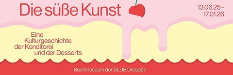 Banner zur Ausstellung "Die süße Kunst" vom 13.6.25 bis 17.1.26
