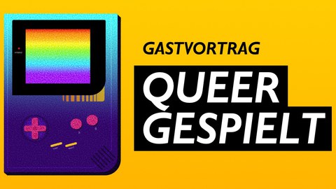 Gastvortrag "Queer Gespielt"