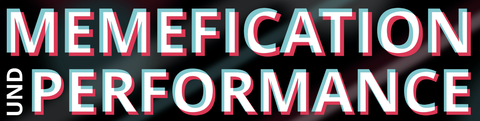Memefication und Performance