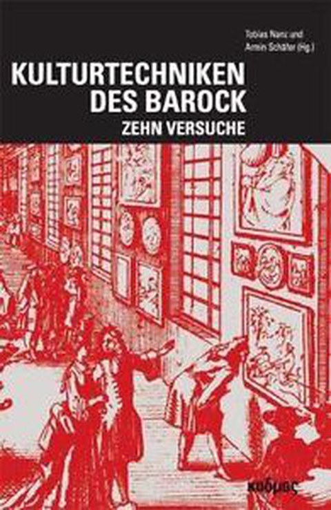 Book cover: Tobias Nanz, Armin Schäfer (eds.): Cultural Techniques of the Baroque. Ten Essays, Kadmos 2013.