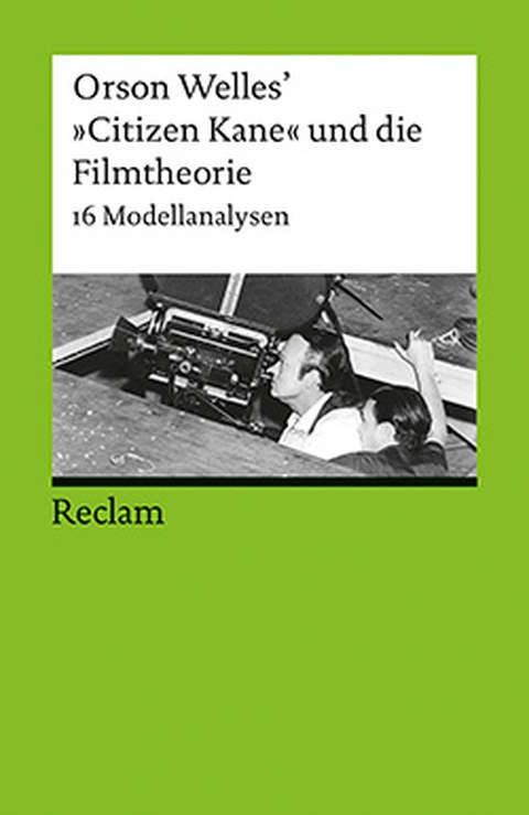 Book cover - Oliver Jahraus, Tanja Prokić (eds.): Orson Welles’ *Citizen Kane* and Film Theory: 16 Model Analyses, Reclam 2017.