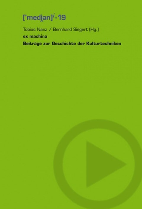Book cover - Tobias Nanz, Bernhard Siegert (eds.): *ex machina* - Essays on the History of Cultural Techniques, VDG Weimar 2006.