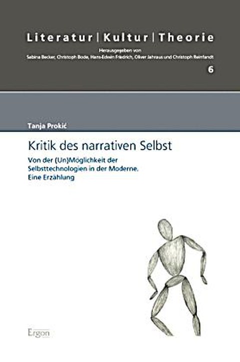 Book Cover - Tanja Prokic: A Critique of the Narrative Self. On the (Im)possibility of Self-Technologies in Modernity. A Narrative, Ergon 2011.