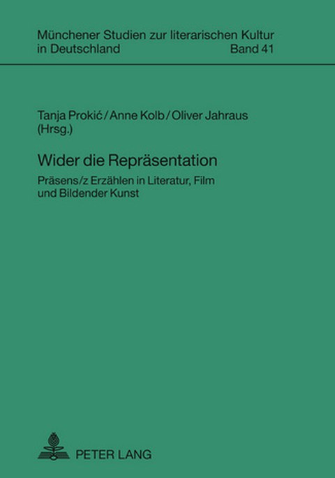 Book Cover - Tanja Prokic, Anne Kolb, and Oliver Jahraus: Against Representation: The Present Tense in Literature, Film, and the Visual Arts, Peter Lang 2011.