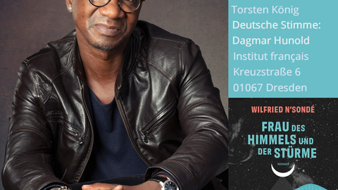 Poster on the occasion of the reading and discussion of “Frau des Himmels und der Stürme" (Woman of the Sky and the Storms) with Wilfried N’Sondé on June 9, 2023, at the Institut français Dresden.