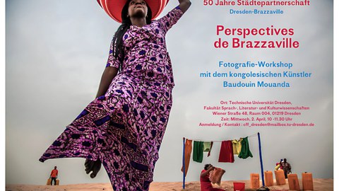 Poster for the photography workshop “Perspectives from Brazzaville” with artist Baudoin Mouanda (Congo), as part of the 50th anniversary of the Dresden-Brazzaville city partnership, on April 2, 2025, at the SLK Faculty of TU Dresden.