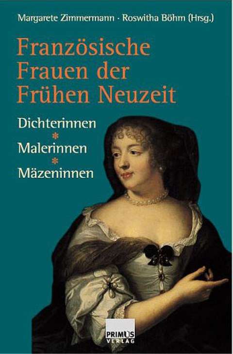 Buchcover von Roswitha Böhm: Französische Frauen der Frühen Neuzeit. Dichterinnen, Malerinnen, Mäzeninnen, Darmstadt: Wissenschaftliche Buchgesellschaft 1999, 288 Seiten (mit Margarete Zimmermann)