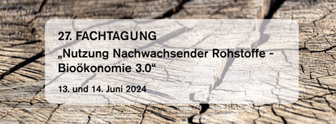 27. Fachtagung - Nutzung nachwachsender Rohstoffe - Bioökonomie 3.0