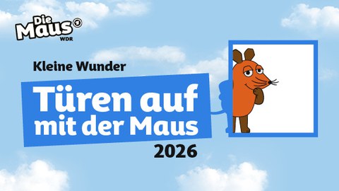 Kleine Wunder Türen auf mit der MAus 2026