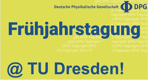 DPG Frühjahrstagung Dresden