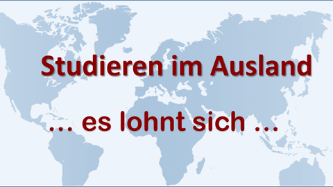 Schriftzug "Studieren im Ausland ... es lohnt sich ..." über Landkarte