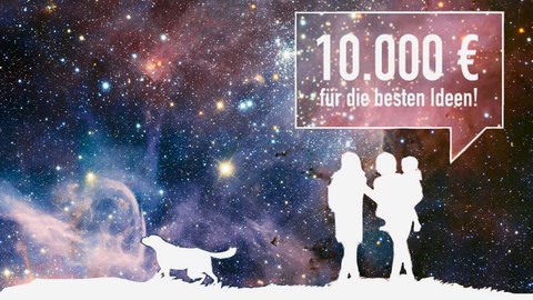 Grafik-Foto-Komposition: Ein sternbedeckter Himmel, davor als weiße Silhouetten ein Hund sowie ein Paar mit Kind auf dem Arm. Darüber weißer Schriftzug in einer eckigen Sprechblase: 10.000€ für die besten Ideen!