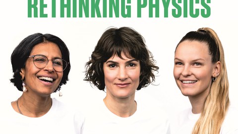 RETHINKING PHYSICS: Three young female scientists