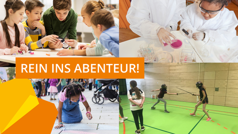 Collage of four images showing children in various learning situations: Top left shows children working together on a robotics project. Top right depicts kids conducting a chemistry experiment in lab coats. Bottom left features a girl drawing with chalk on the ground during a street event. Bottom right shows two girls fencing in a gymnasium. In the center, an orange banner reads: “REIN INS ABENTEUER!” (German for “INTO THE ADVENTURE!”)