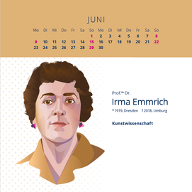 Illustration of a calendar page for the month of June. At the top, the word "JUNI" (June in German) appears above a grid of days, with Sundays (1st, 8th, 15th, 22nd, 29th) highlighted in pink. Below is a stylized portrait of Prof. Dr. Irma Emmrich, depicted with short dark hair, pink earrings, and a brown collar. To the right of the portrait: “Prof.in Dr. Irma Emmrich *1919, Dresden †2018, Limburg.” Below that, the word “Kunstwissenschaft” (Art History). The background is light with a subtle dotted pattern.