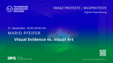 Slide einer Power-Point Präsentation. Links oben ist das Logo derTU-Dresden abgebildet. Daneben steht rechtsbündig "IMAGE PROTESTS |BILDPROTESTE Digitale Ringvorlesung". In der Mitte der Abbildung steht „MARIO PFEIFER“ und darunter fettgedruckt „Visual Evidence vs. Visual Art“. Alle Schrift ist weiß gehalten, den Hintergrund bildet ein verschwommenes blau-grünes Foto eines Kaminfeuers. 