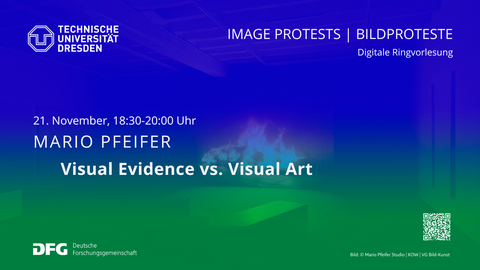 Slide einer Power-Point Präsentation. Links oben ist das Logo derTU-Dresden abgebildet. Daneben steht rechtsbündig "IMAGE PROTESTS |BILDPROTESTE Digitale Ringvorlesung". In der Mitte der Abbildung steht „MARIO PFEIFER“ und darunter fettgedruckt „Visual Evidence vs. Visual Art“. Alle Schrift ist weiß gehalten, den Hintergrund bildet ein verschwommenes blau-grünes Foto eines Kaminfeuers. 