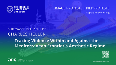 Slide einer Power-Point Präsentation. Links oben ist das Logo derTU-Dresden abgebildet. Daneben steht rechtsbündig "IMAGE PROTESTS | BILDPROTESTE Digitale Ringvorlesung". In der Mitte der Abbildung steht „CHARLES HELLER“ und darunter fettgedruckt „Tracing Violence Within and Against the Mediterranean Frontier's Aesthetic Regime“. Alle Schrift ist weiß gehalten, den Hintergrund bildet eine verschwommene blau-grüne Collage aus verschiedenen Fotos. 