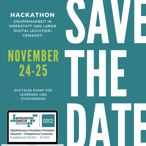 Zweigeteiltes Bild: Links steht v.o.n.u. "Hackathon Gruppenarbeit in Werkstat und Labor Digital Leicht(er) gemacht! November 24-25 Digitales Event für Studierende und Lehrende" Darunter befindet sich das Laptop von D2C2. Auf der rechten Seite des Bildes steht in sehr großen weißen Buchstaben "SAVE THE DATE"