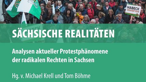 Book cover of Sächsische Realitäten: Analysen aktueller Protestphänomene der radikalen Rechten in Sachsen (Saxon Realities: Analyses of Current Protest Phenomena of the Radical Right in Saxony), edited by Michael Krell and Tom Böhme. 