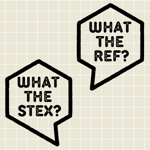 Zwei Sprechblasen mit dem Inhalt "What the Stex?" und "What the Ref?"