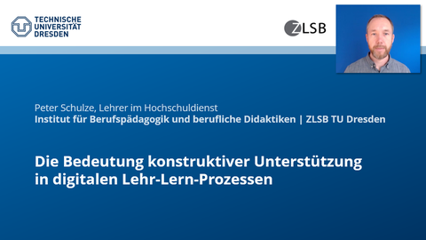 Das Bild zeigt eine Präsentationsfolie zum Thema "Die Bedeutung konstruktiver Unterstützung in digitalen Lehr-Lern-Prozessen" von Peter Schulze.