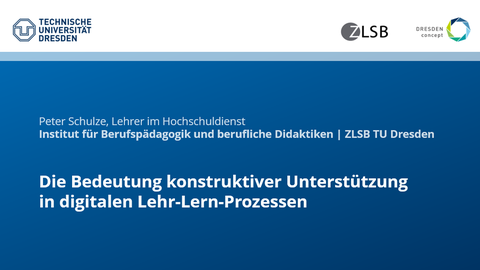 Präsentation von Peter Schulze (ZLSB, TU Dresden) zu „Die Bedeutung konstruktiver Unterstützung in digitalen Lehr-Lern-Angeboten“